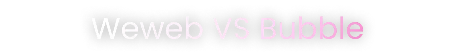 Comparatif WeWeb vs Bubble